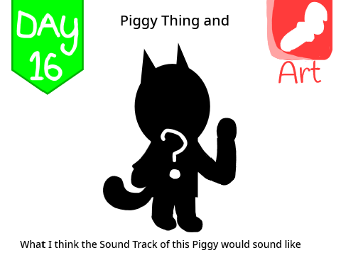 Piggy thing - Day 16