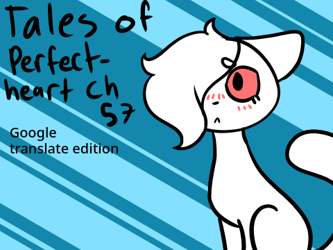 Ch 57~ Tales of Perfectheart GTE