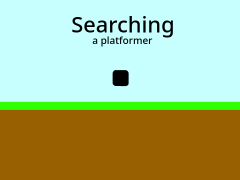 Searching - A Platformer