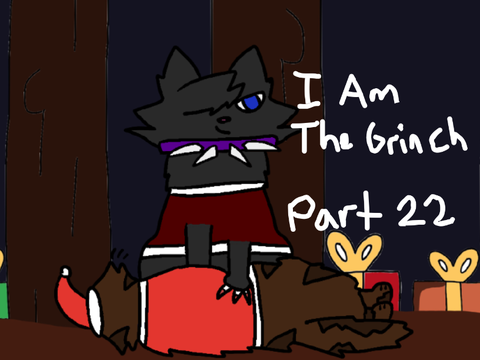 I Am The Grinch - Part 22