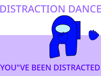 Distraction dance