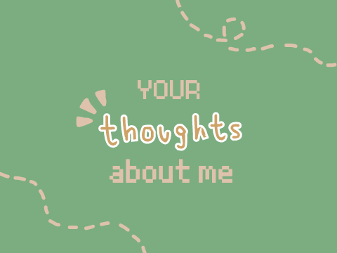 ➥ your thoughts about me