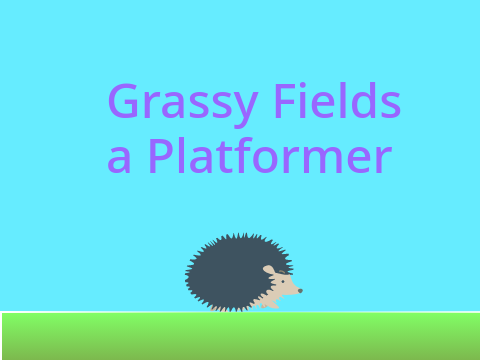 Grassy Fields a Platformer