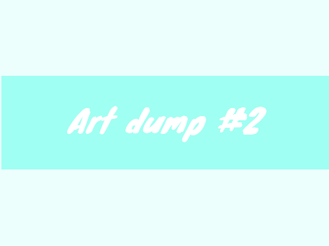Art dump #2 + updates