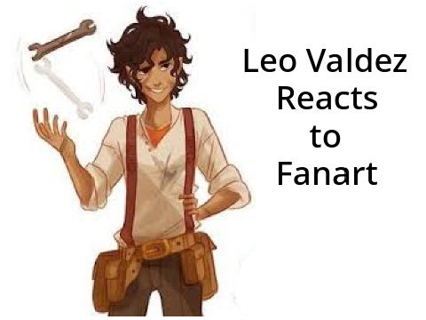 Leo Valdez Reacts to Fanart
