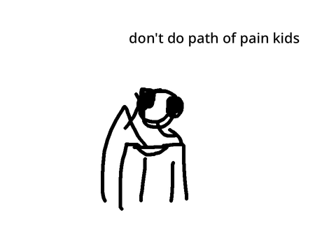 This is what path of pain has done to my sanity