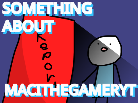 Something About MaciTheGamerYT || A TerminalMontage Style Animation