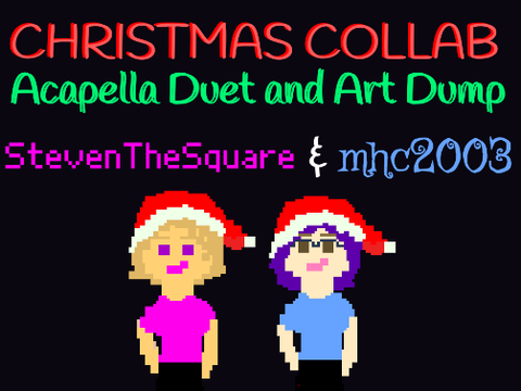 Christmas Collab with @StevenTheSquare- Acapella Duet Carol and Holiday Art Dump remix