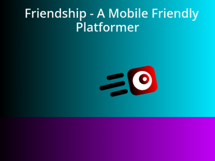 Friendship - A Mobile Friendly Platformer