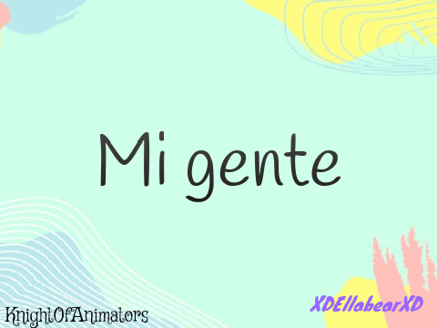 Mi gente | original code collab w\ XDEllabearXD