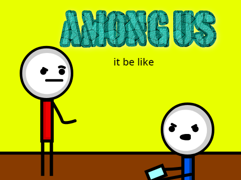 among us be like