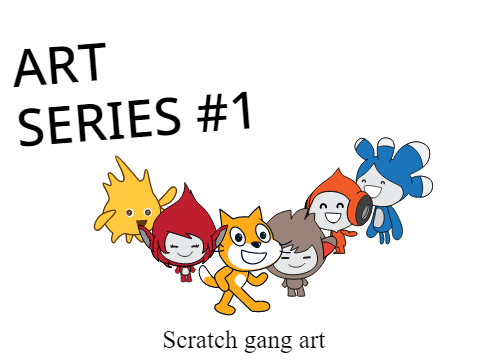 Art series #1 Scratch gang art