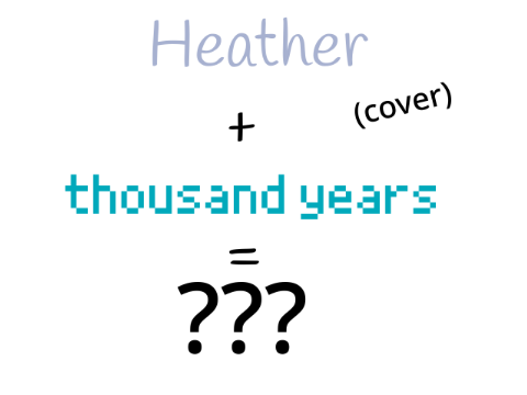 heather and a thousand years cover (roselush) EDITED this is a better version