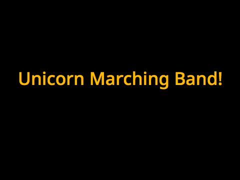 Unicorn Marching Band!