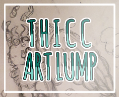 T h i c c Art Lump