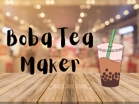 Boba Tea Maker!