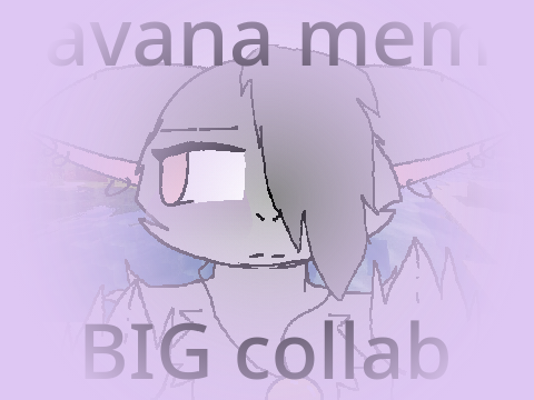 ||Havana meme ||BIG COLLAB||