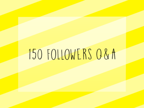 150 followers q & a