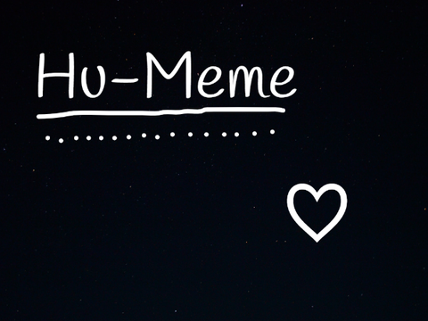 // Hu-Meme // ♡