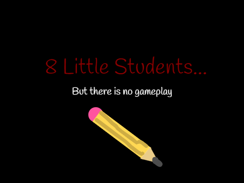 8 Little Students... BUT THERE IS NO GAME PLAY