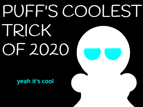 PUFF'S COOLEST TRICK OF 2020