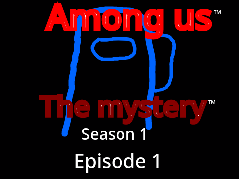 among us season 1 episode 1 The mystery ™️ 