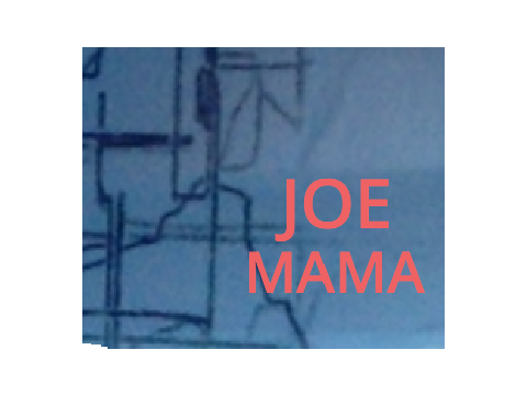 JOE MAMA