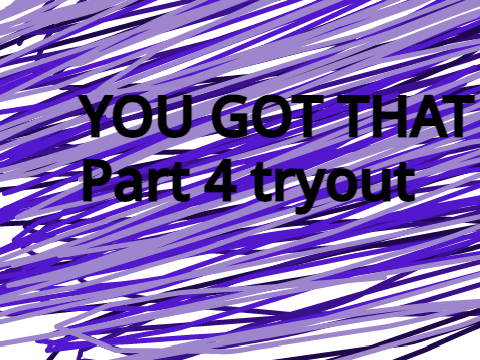 Part 4 Lame Tryout