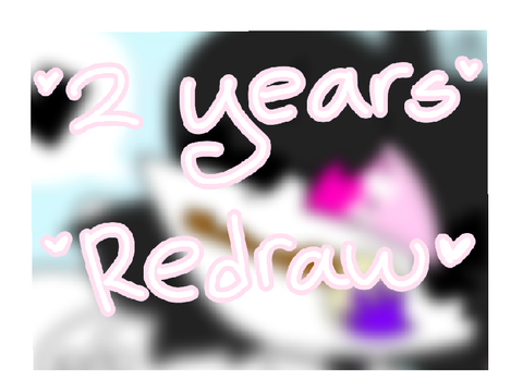 ♡ 2 Years Redraw ♡