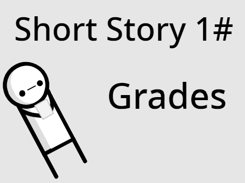 || Grades || Short stories #1