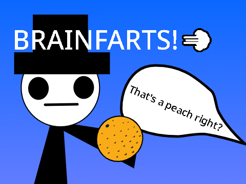 Brainfarts!! ~ Orange-Army