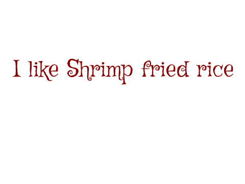 I like Shrimp fried rice