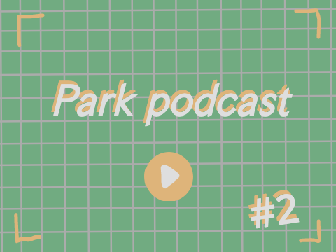 Park podcast / day 2