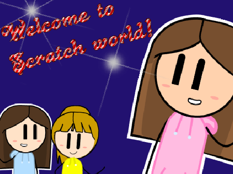 Welcome to scratch world!