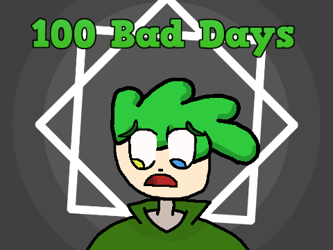 100 Bad Days | ORIGINAL Meme