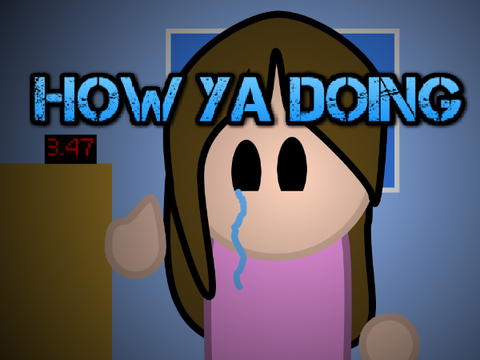 | How Ya Doing |