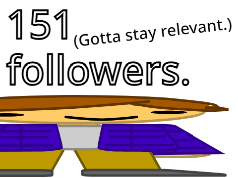 151 followers. (Gotta stay relevant.)