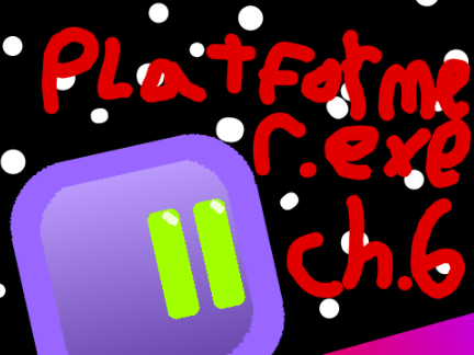 platformer.exe, chapter 6 ( not done )