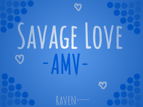 ZACE || Savage Love || Finished?