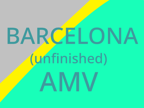 | Barcelona AMV (unfinished) |