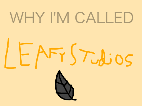 Why is my username LeafyStudios?