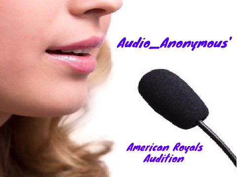 Audio_Anonymous' American Royals Audition