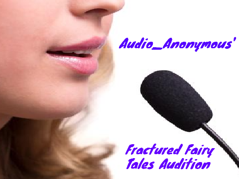 Audio_Anonymous' Fractured Fairy Tales Audition