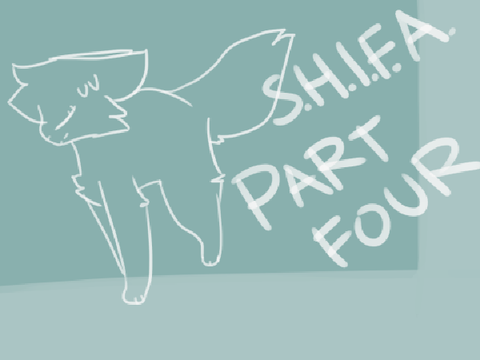 part 4 (s.h.i.f.a)