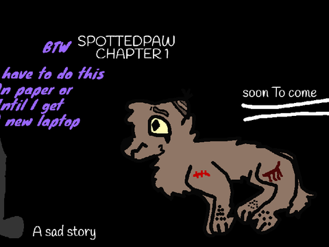 Spottedpaw chapter 1 a sad story That is soon to come