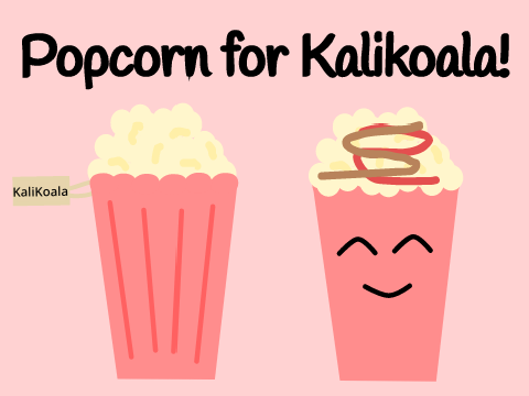 Popcorn for... @KaliKoala 12/27/20