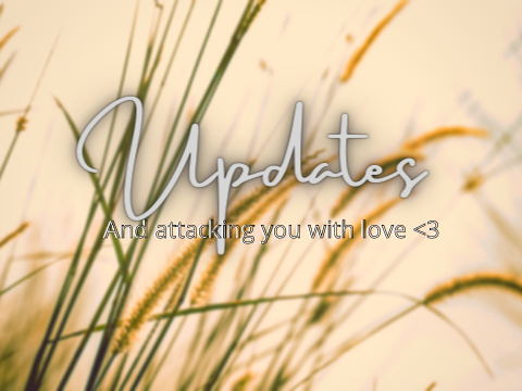 Updates+Bombarding you with love <3 <3