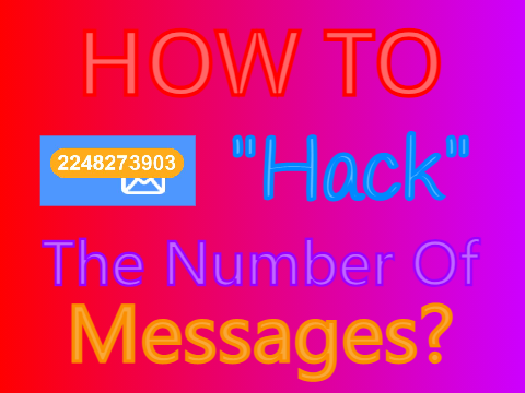 How to Hack The Number Of Messages!