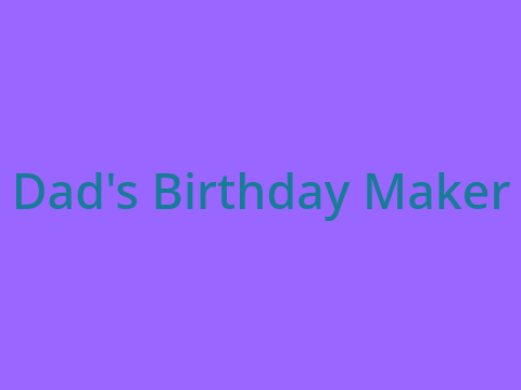 Dad's Birthday Maker