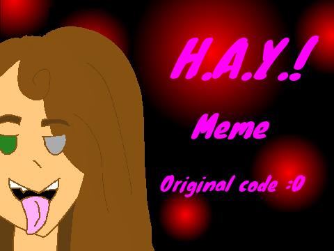 HAY! Original code meme!